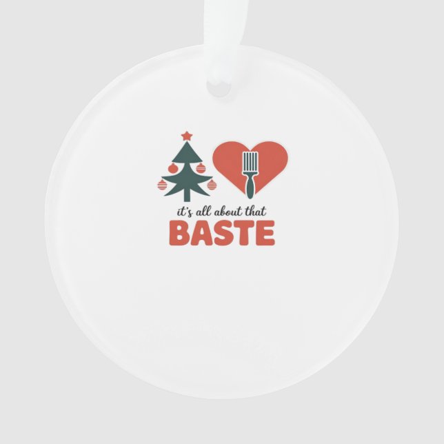 All About That Baste Christmas Classic Ornament (Front)