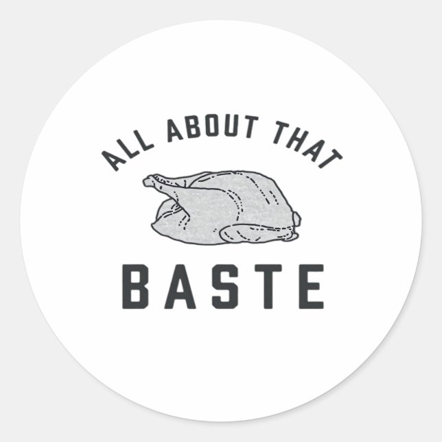 All About That Baste Classic Funny Classic Round Sticker (Front)