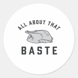 All About That Baste Classic Funny Classic Round Sticker