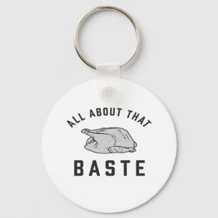 All About That Baste Classic Funny Key Ring