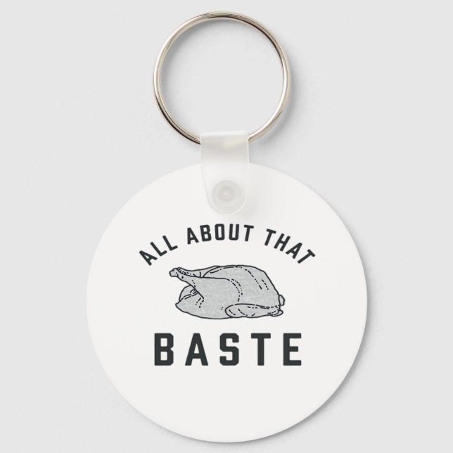 All About That Baste Classic Funny Key Ring (Front)
