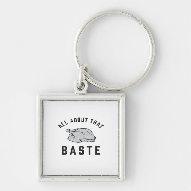 All About That Baste Classic Funny Key Ring (Front)
