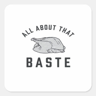 All About That Baste Classic Funny Square Sticker