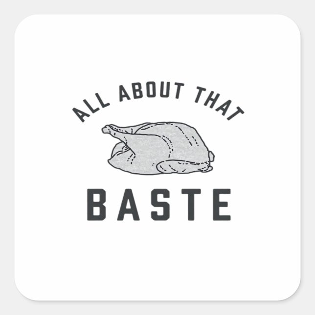 All About That Baste Classic Funny Square Sticker (Front)