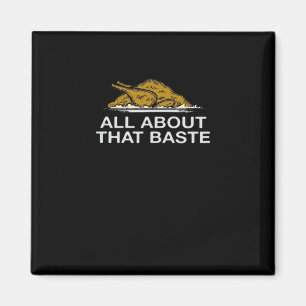 All About That Baste Classic Magnet