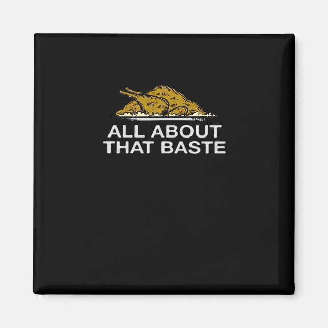 All About That Baste Classic Magnet (Front)