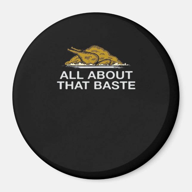 All About That Baste Classic Magnet (Front)