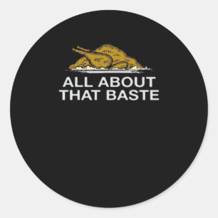 All About That Baste Classic Round Sticker