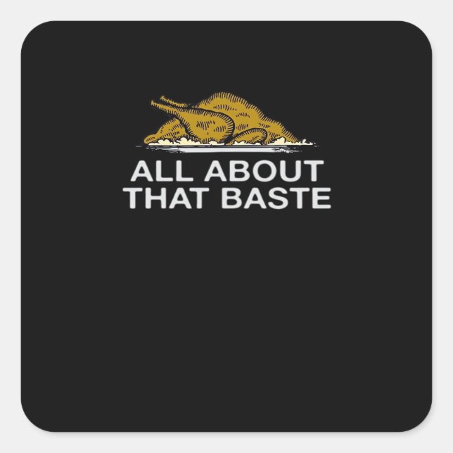All About That Baste Classic Square Sticker (Front)