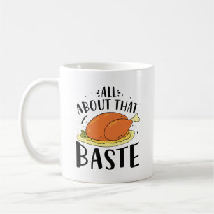 All About That Baste Coffee Mug