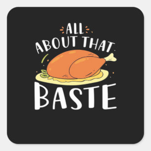All About That Baste Design Square Sticker