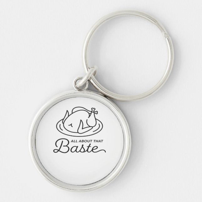 All About That Baste For Thanksgiving Key Ring (Front)