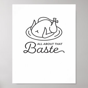 All About That Baste For Thanksgiving Poster