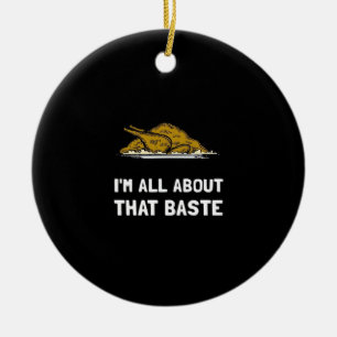 All About That Baste Funny Design For Thanksgiving Ceramic Tree Decoration
