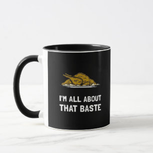 All About That Baste Funny Design For Thanksgiving Mug