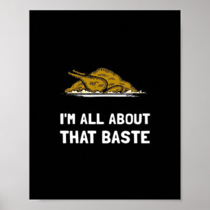All About That Baste Funny Design For Thanksgiving Poster