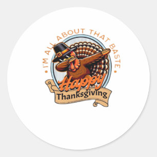 All About That Baste Happy Thanksgiving Classic Classic Round Sticker