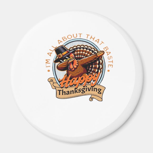 All About That Baste Happy Thanksgiving Classic Magnet (Front)