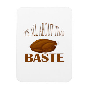 All About That Baste Style Quote Magnet