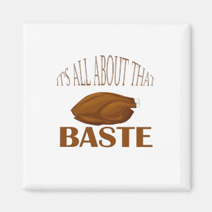 All About That Baste Style Quote Magnet