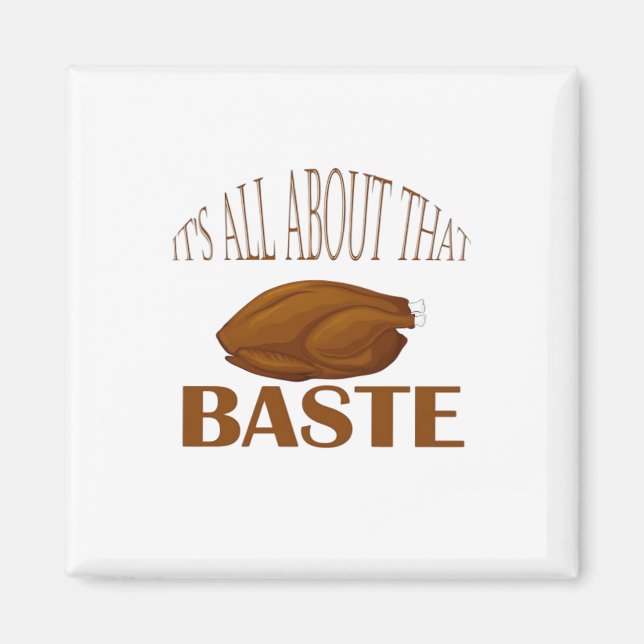 All About That Baste Style Quote Magnet (Front)
