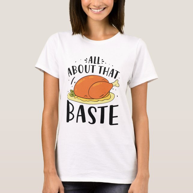 All About That Baste T-Shirt (Front)