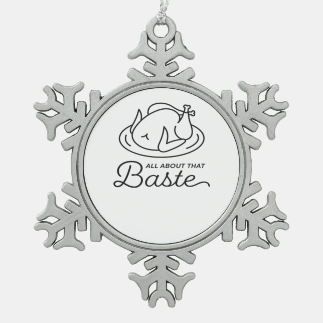 All About That Baste Thanksgiving Minimal Design Snowflake Pewter Christmas Ornament (Front)