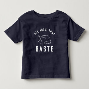 All About That Baste Thanksgiving Toddler T-Shirt