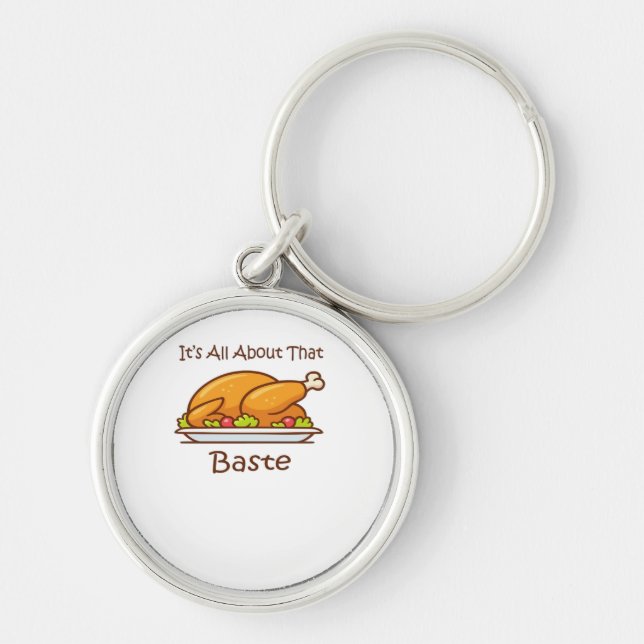 All About That Baste (Thanksgiving) Trendy Key Ring (Front)