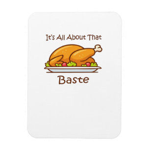 All About That Baste (Thanksgiving) Trendy Magnet
