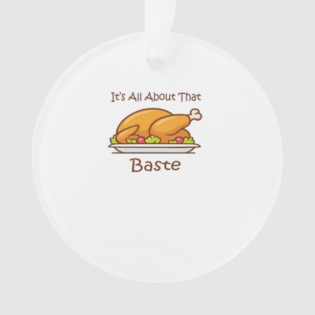 All About That Baste (Thanksgiving) Trendy Ornament (Front)