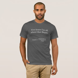 All about that Bayes T-Shirt