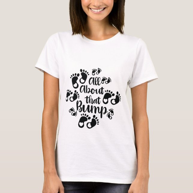 All About That Bump T-Shirt (Front)