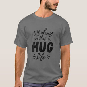 All About That Hug Life Gangster Thug Hippie Music T-Shirt