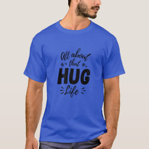 All About That Hug Life Gangster Thug Hippie Music T-Shirt