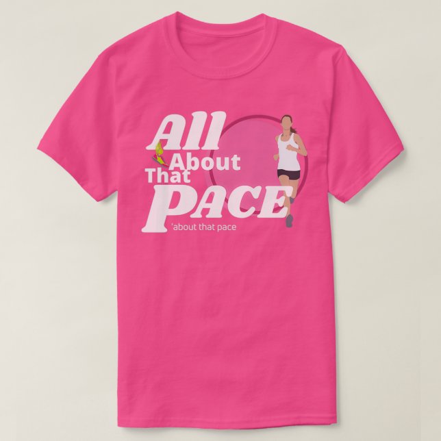 ALL ABOUT THAT PACE RUNNING RUNNER  T-Shirt (Design Front)