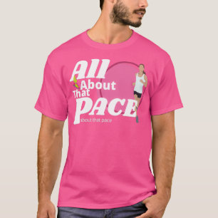 ALL ABOUT THAT PACE RUNNING RUNNER  T-Shirt