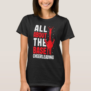 All About The Base   Cheerleader Outfit Cheer T-Shirt