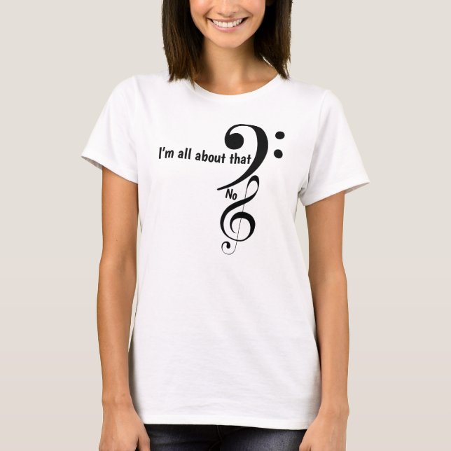 All about the bass clef T-Shirt (Front)