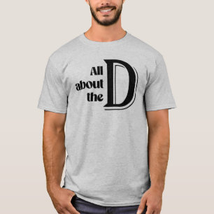 All about the D T-Shirt