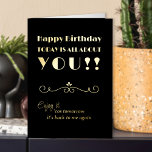 All About You Funny Birthday Vintage Typographic<br><div class="desc">Funny, vintage typographic Birthday Card in luxury gold foil on black. This typographic design features an art deco scroll divider and is lettered with "Happy Birthday .. Today is all about you .. Enjoy it 'cos tomorrow it's back to me again". You can edit the birthday greeting inside the card...</div>