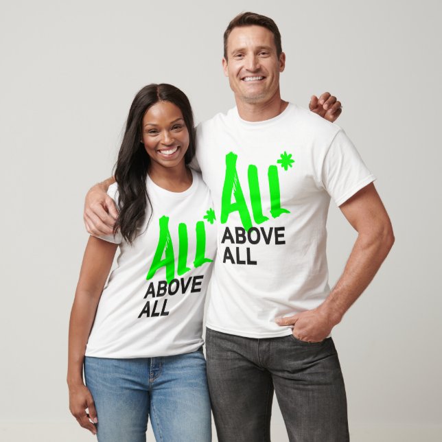 All* Above All T-Shirt (Unisex)