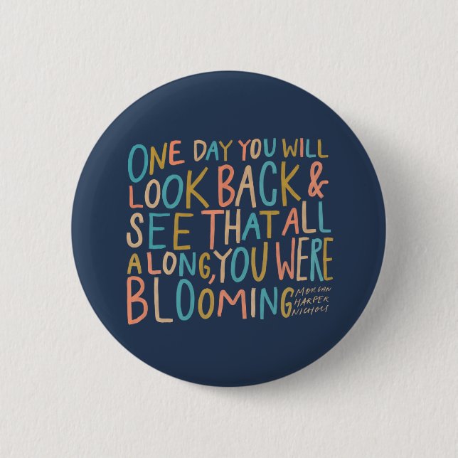 All along, you were blooming 6 cm round badge (Front)