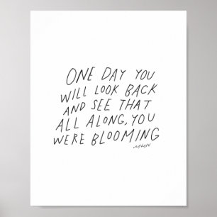 All along you were blooming - inspirational quote poster