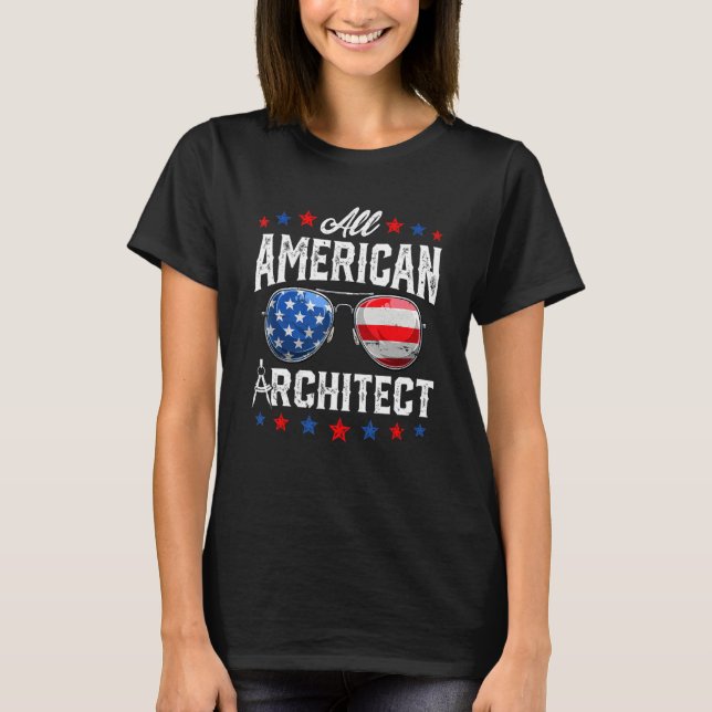 All American Architect 4th Of July Patriotic Us Fl T-Shirt (Front)