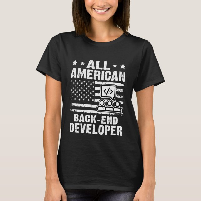All American Back end Developer T-Shirt (Front)