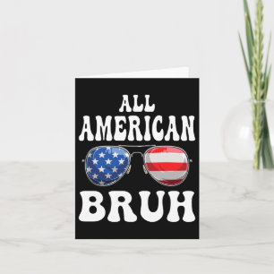 All American Bruh 4th Of July Boys Kids Tweens Tod Card