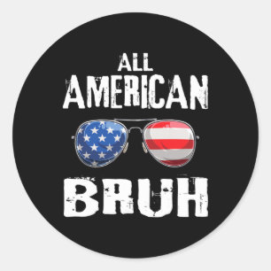 All American Bruh 4th Of July Boys Patriotic Teens Classic Round Sticker