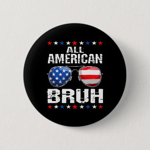 All American Bruh 4th Of July Boys Patriotic Usa T 6 Cm Round Badge