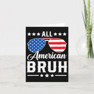 All American Bruh 4th Of July Funny Patriotic Usa Card